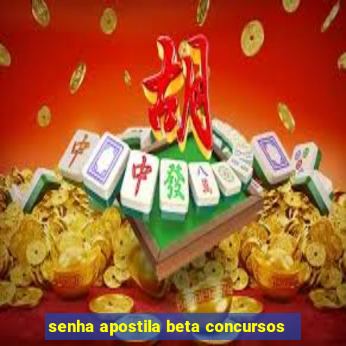 senha apostila beta concursos